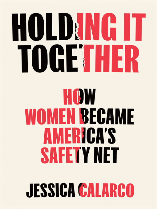 Title details for Holding It Together by Jessica Calarco - Wait list